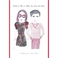 You & Me & Why We Are in Love by Alcais, Aurelia, 9780143110699