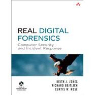 Real Digital Forensics Computer Security and Incident Response by Jones, Keith J.; Bejtlich, Richard; Rose, Curtis W., 9780321240699