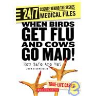 When Birds Get Flu and Cows Go Mad! : How Safe Are We? by Diconsiglio, John, 9780531120699