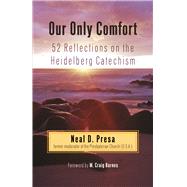Our Only Comfort by Presa, Neal D.; Barnes, M. Craig, 9780664260699