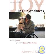 Joy in Our Weakness : A Gift of Hope from the Book of Revelation by Dawn, Marva J., 9780802860699