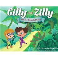 Gilly and Zilly and the Colorful Crew by Newland, Ashley; Mills, Jocy, 9781098330699