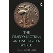 The Graeco-Bactrian and Indo-Greek World by Rachel Mairs, 9781138090699