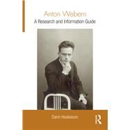 Anton Webern: A Research and Information Guide by Hoskisson; Darin, 9781138780699