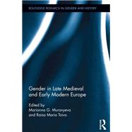 Gender in Late Medieval and Early Modern Europe by Muravyeva; Marianna, 9781138920699