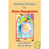 Meditation Techniques for Stress Management by Barker, Larry, 9781412080699