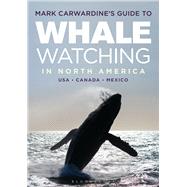 Mark Carwardine's Guide to Whale Watching in North America by Carwardine, Mark, 9781472930699