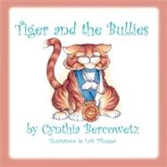Tiger and the Bullies by Bercowetz, Cynthia; Pflueger, Erik, 9781477670699