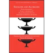 Socrates and Alcibiades: Four Texts Plato's Alcibiades I & II, Symposium (212c-223a), Aeschines' Alcibiades by Johnson, David, 9781585100699