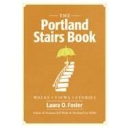 The Portland Stairs Book by Foster, Laura O., 9781604690699