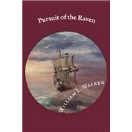 Pursuit of the Raven by Walker, William, 9781667820699