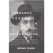 Fernando Pessoa A Critical Introduction by Pizarro, Jernimo, 9781789760699