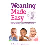 Weaning Made Easy All you need to know about spoon feeding and baby-led weaning  get the best of both worlds by Conway, Dr. Rana, 9781905410699