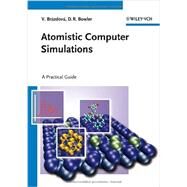 Atomistic Computer Simulations A Practical Guide by Brázdová, Veronika; Bowler, David R., 9783527410699
