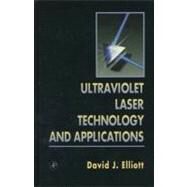 Ultraviolet Laser Technology and Applications by Elliott, David J., 9780122370700