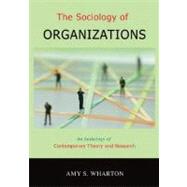 The Sociology of Organizations An Anthology of Contemporary Theory and Research by Wharton, Amy S., 9780195330700