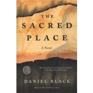 The Sacred Place A novel by Black, Daniel, 9780312380700