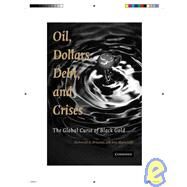 Oil, Dollars, Debt, and Crises: The Global Curse of Black Gold by Mahmoud A. El-Gamal , Amy Myers Jaffe, 9780521720700