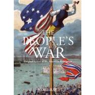 The People's War Original Voices of the American Revolution by Rae, Noel, 9780762770700
