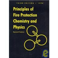 Principles of Fire Protection Chemistry and Physics by Friedman, Raymond, 9780763760700