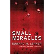 Small Miracles by Lerner, Edward M., 9780765360700