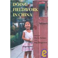 Doing Fieldwork in China by Heimer, Maria; Thogersen, Stig, 9780824830700