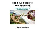 The Four Steps to the Epiphany: Successful Strategies for Startups That Win by Blank, Steven Gary, 9780976470700