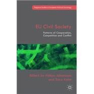 EU Civil Society Patterns of Cooperation, Competition and Conflict by Johansson, Hkan; Kalm, Sara, 9781137500700
