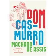 Dom Casmurro A Novel by de Assis, Joaquim Maria Machado; Costa, Margaret Jull; Patterson, Robin, 9781324090700