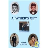 A Father's Gift by Fortini, Peter S.; Patterson, Jean, 9781412030700