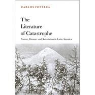The Literature of Catastrophe by Carlos Fonseca, 9781501370700