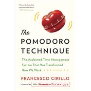 The Pomodoro Technique The Acclaimed Time-Management System That Has Transformed How We Work by CIRILLO, FRANCESCO, 9781524760700