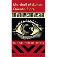 The Medium Is the Massage: An Inventory of Effects by McLuhan; Marshall; Fiore; Quentin, 9781584230700