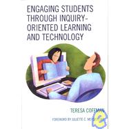 Engaging Students Through Inquiry-oriented Learning and Technology by Coffman, Teresa; Mersiowsky, Juliette C., 9781607090700