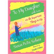 To My Daughter With Love on the Important Things in Life by Schutz, Susan Polis, 9781680880700