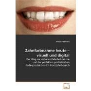 Zahnfarbnahme Heute - Visuell Und Digital by Steinborn, Dieter, 9783639190700