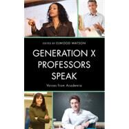 Generation X Professors Speak Voices from Academia by Watson, Elwood, PhD, 9780810890701
