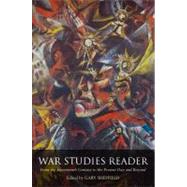War Studies Reader From the Seventeenth Century to the Present Day and Beyond by Sheffield, Gary, 9780826420701