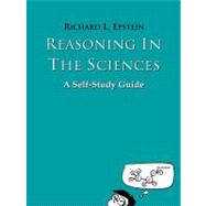 Reasoning in the Sciences : A self-study Guide by Epstein, Richard L., 9780981550701