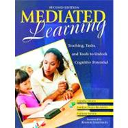 Mediated Learning : Teaching, Tasks, and Tools to Unlock Cognitive Potential by Mandia Mentis, 9781412950701