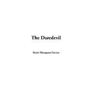 The Daredevil by Daviess, Maria Thompson, 9781414240701