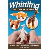 Whittling in Your Free Time by Hindes, Tom, 9781497100701