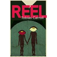 Reel A Novel by Carroll, Tobias, 9781942600701