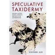 Speculative Taxidermy by Aloi, Giovanni, 9780231180702