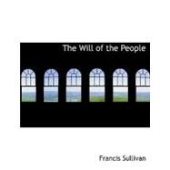 The Will of the People by Sullivan, Francis, 9780554540702
