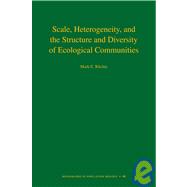 Scale, Heterogeneity, and the Structure and Diversity of Ecological Communities by Ritchie, Mark E., 9780691090702