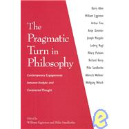 The Pragmatic Turn in Philosophy: Contemporary Engagements Between Analytic and Continental Thought by Egginton, William; Sandbothe, Mike, 9780791460702