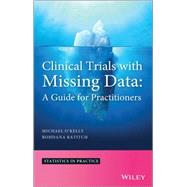 Clinical Trials with Missing Data A Guide for Practitioners by O'Kelly, Michael; Ratitch, Bohdana, 9781118460702