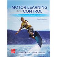 Motor Learning and Control: Concepts and Applications [Rental Edition] by MAGILL, 9781260240702