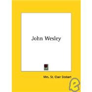 John Wesley by Stobart, Mrs St Clair, 9781425360702